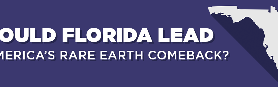 Could Florida Lead America's Rare Earth Comeback