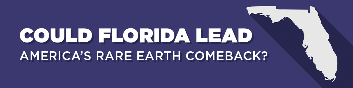 Could Florida Lead America's Rare Earth Comeback